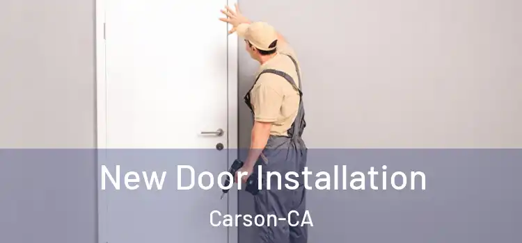 New Door Installation Carson-CA
